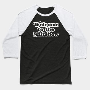 Welcome to the Shitshow Baseball T-Shirt